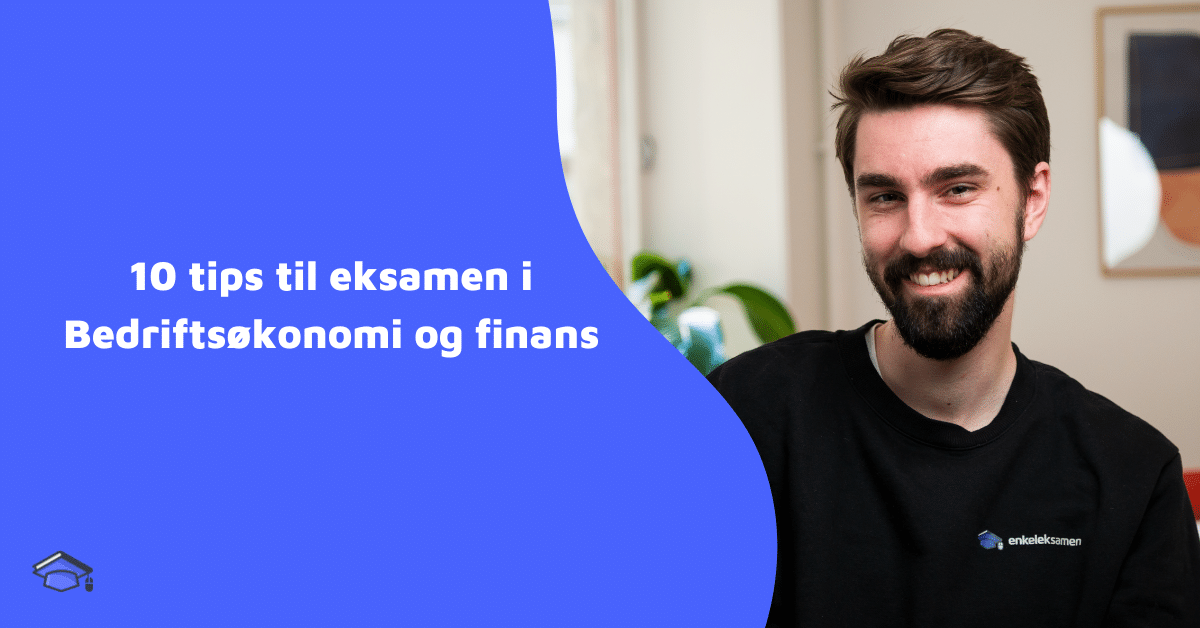 10 tips til eksamen i Bedriftsøkonomi og finans
