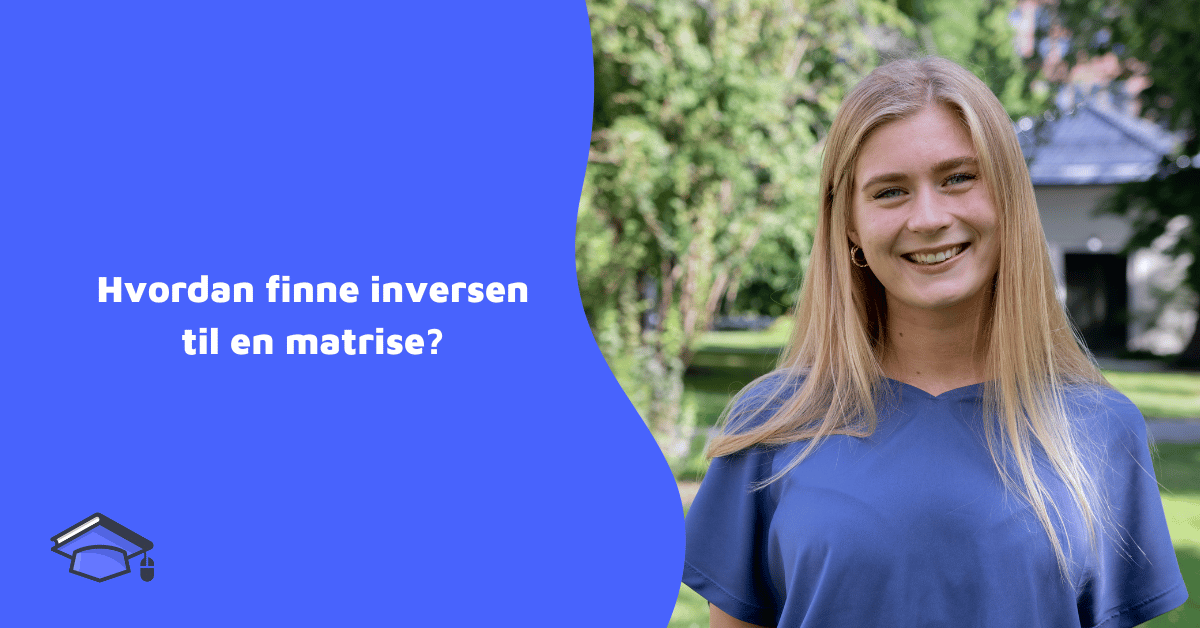 Hvordan finne inversen  til en matrise?