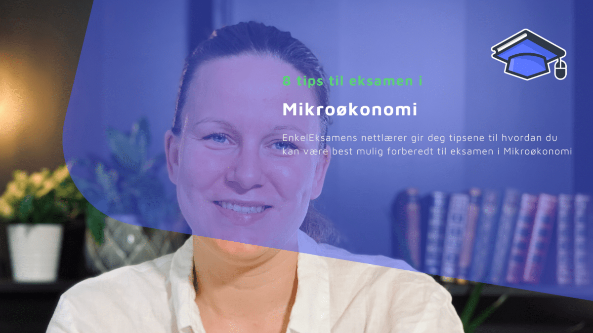 Eksamen i mikroøkonomi? 8 eksamenstips