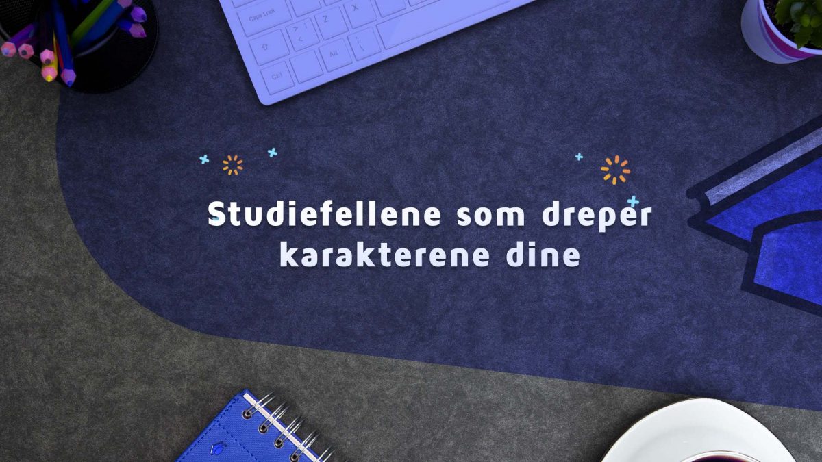 Studievaner som dreper karakterene dine