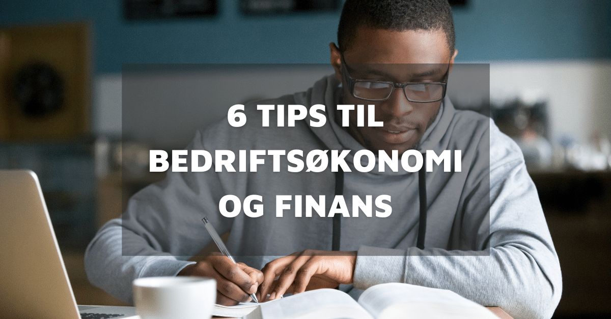 Tips til eksamen bedriftsøkonomi og finans-fag