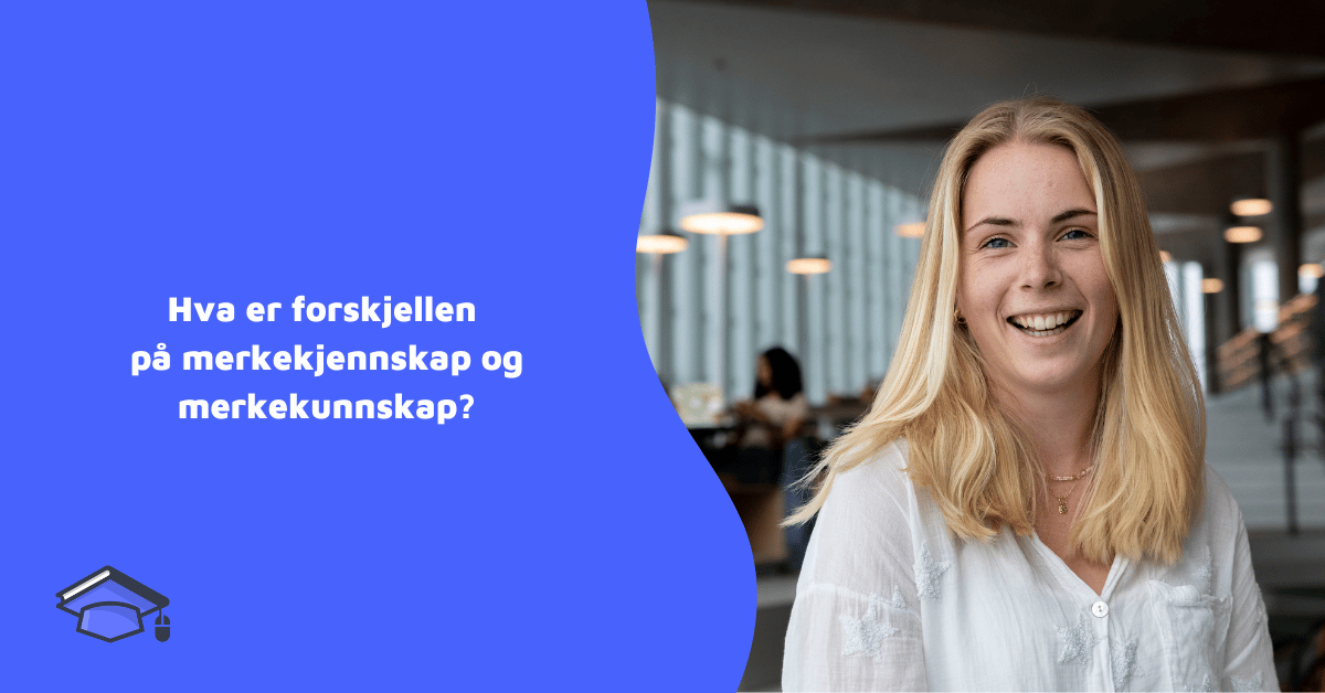 Hva er forskjellen på merkekjennskap og merkekunnskap?