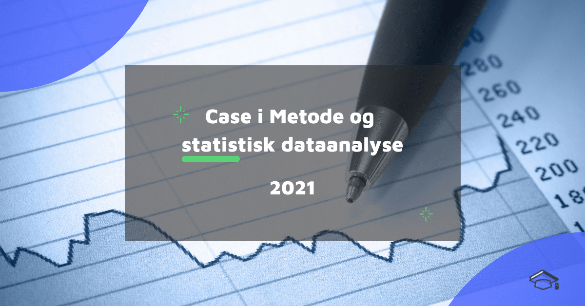 Case i Metode og statistisk dataanalyse 2021